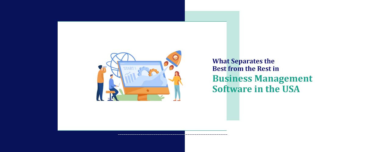 What Separates the Best from  the Rest in Business Management Software in the USA